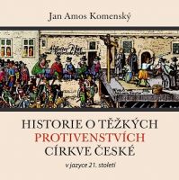 Historie o těžkých protivenstvích církve české (CD)