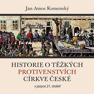 Historie o těžkých protivenstvích církve české (CD) Poutníkova četba