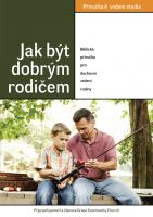 Jak být dobrým rodičem (klíč k vedení)