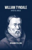 William Tyndale: Apoštol Anglie